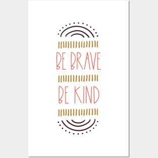 Be brave be Kind inspirational quote Posters and Art